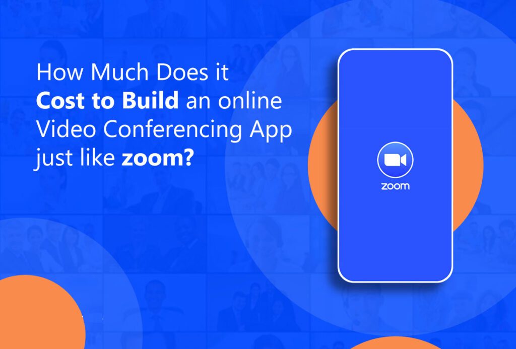 How Much Does It Cost to Build Video Conferencing app like Zoom? 1 How-Much-Does-it-Cost-to-Build-an-online-Video-Conferencing-App-just-like-zoom