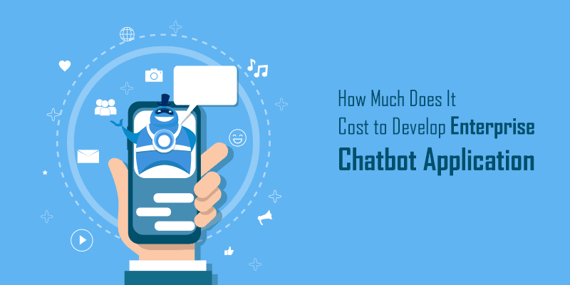How Much Does it Cost to Develop A Chatbot App
