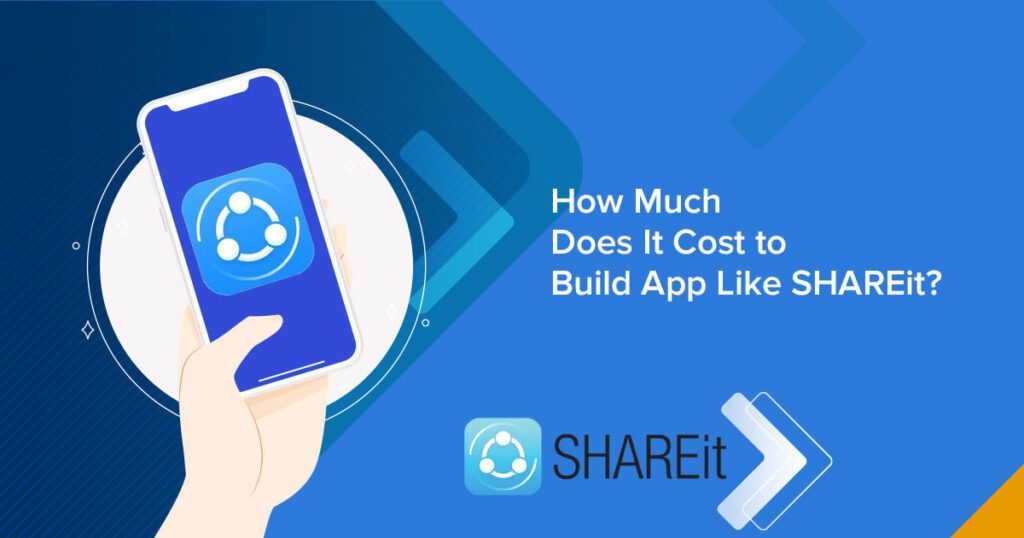 How Much Does It Cost To Develop An App Like SHAREit?
