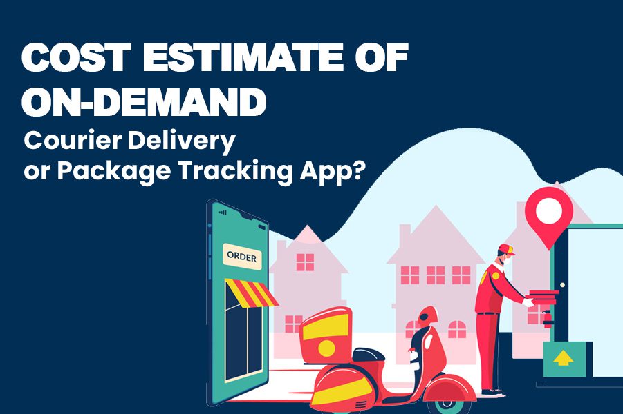 How Much Does it Cost to Develop an On-Demand Courier Delivery App or Package Tracking App? 1 How Much Does it Cost to Develop an On-Demand Courier Delivery App