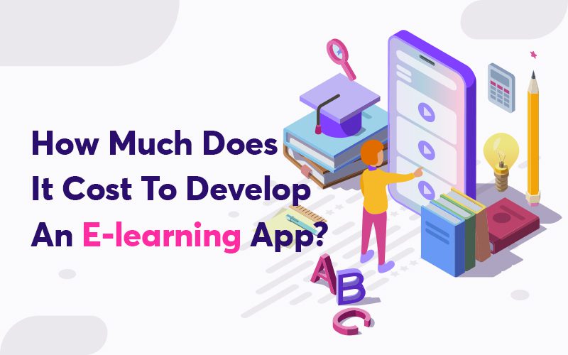 How Much Does It Cost To Develop An E-learning App? 1 How Much Does It Cost To Develop An E-learning App