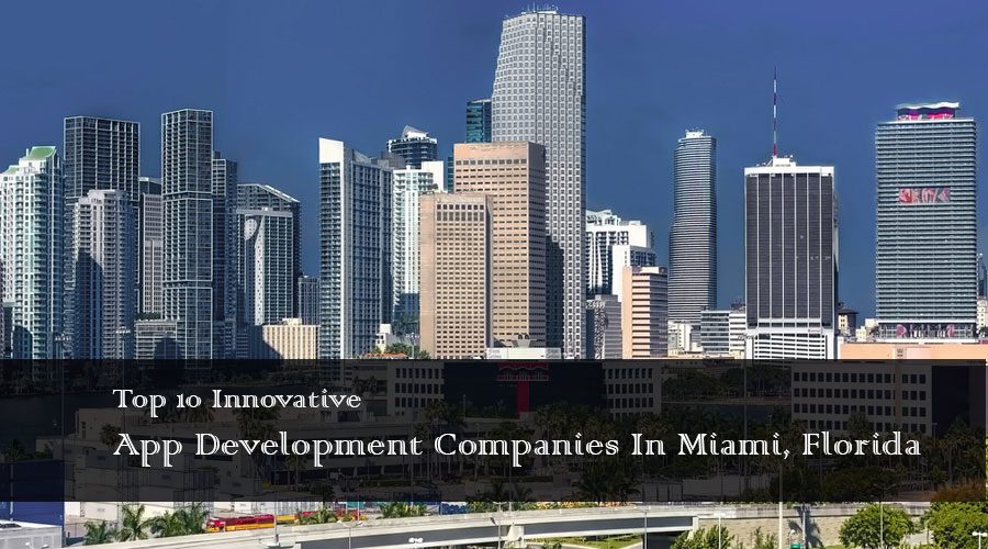 Top 10 Mobile App Development Companies In Miami, Florida 1 Mobile-app-development-companies-in-miami-florida
