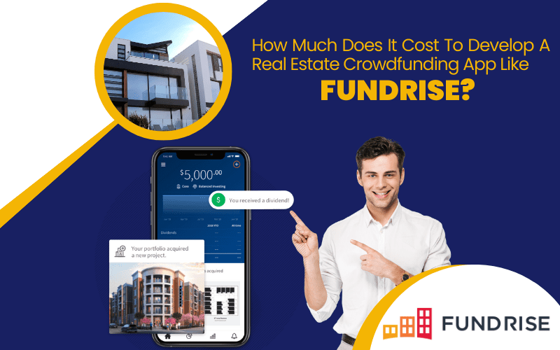 How Much Does It Cost To Develop A Real Estate Crowdfunding App Like Fundrise? 1 Cost To Develop A Real Estate Crowdfunding App Like Fundrise