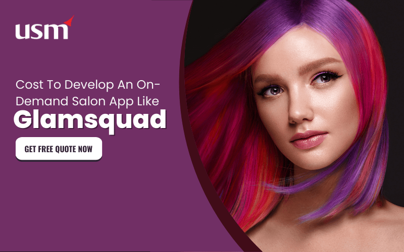 How Much Does It Cost To Develop An On-Demand Salon App Like Glamsquad? 1 Cost To Develop An On-Demand Salon App Like Glamsquad