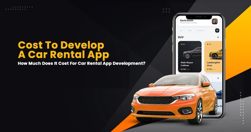 How Much Does It Cost to Develop a Car Rental App? 1 How Much Does It Cost For Car Rental App Development